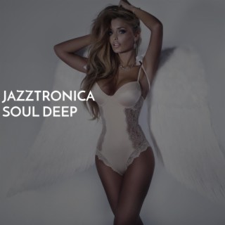 Jazztronica Soul Deep