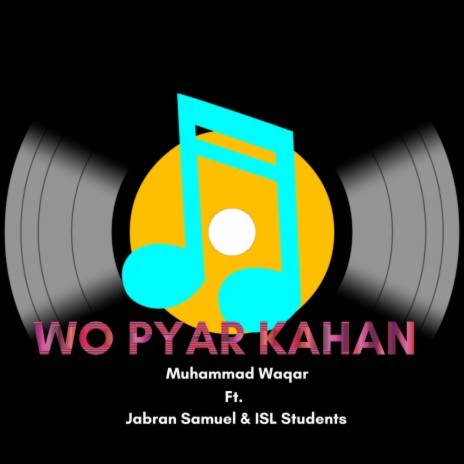Wo Pyar Kahan ft. Jabran Samuel & ISL Students | Boomplay Music
