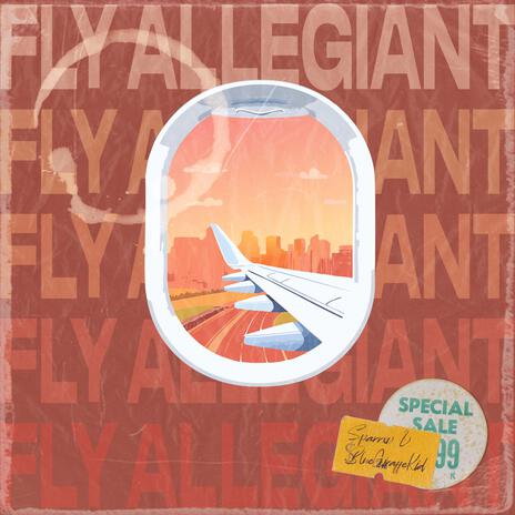 Fly Allegiant ft. BlueGiraffeKid | Boomplay Music