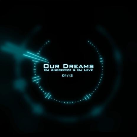 Our Dreams ft. DJ Levz | Boomplay Music