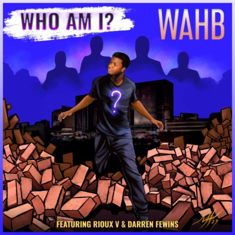 Who am I? ft. Rioux V & Darren Fewins
