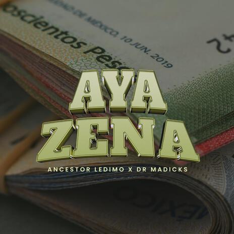 Aya Zena ft. Dr Madicks | Boomplay Music