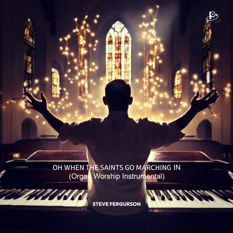 Oh When The Saints Go Marching In (Organ Worship Instrumental) | Boomplay Music