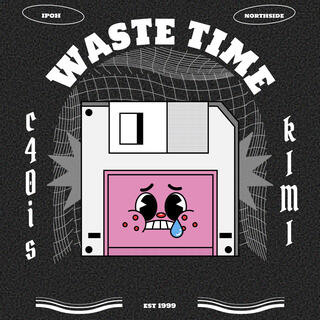 WASTE TIME