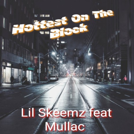 Hottest on the Block ft. MULLAC | Boomplay Music