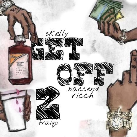 GET OFF 2 ft. skelly & Traiqo | Boomplay Music