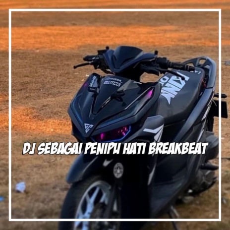 DJ SEBAGAI PENIPU HATI BREAKBEAT | Boomplay Music
