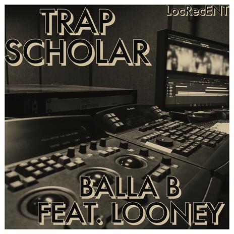 Trap Scholar ft. Louney | Boomplay Music