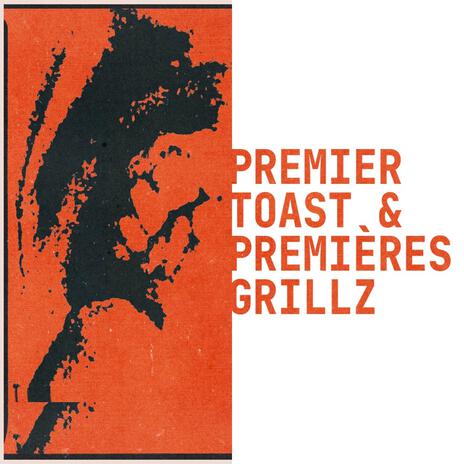 PREMIER TOAST & PREMIÈRES GRILLZ | Boomplay Music