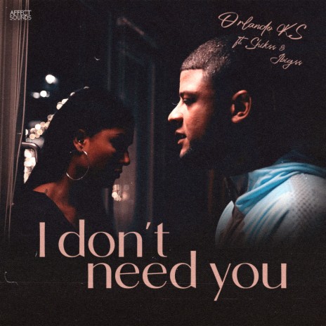 I Don't Need You ft. Shikss & JBigss | Boomplay Music