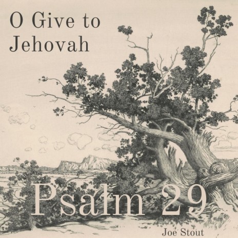 O Give to Jehovah (Psalm 29) | Boomplay Music