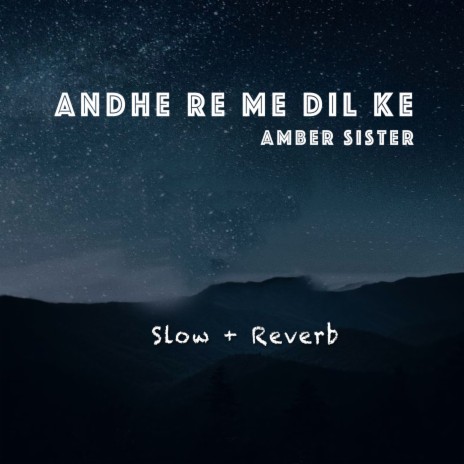 Andhe Re Me Dil Ke | Boomplay Music