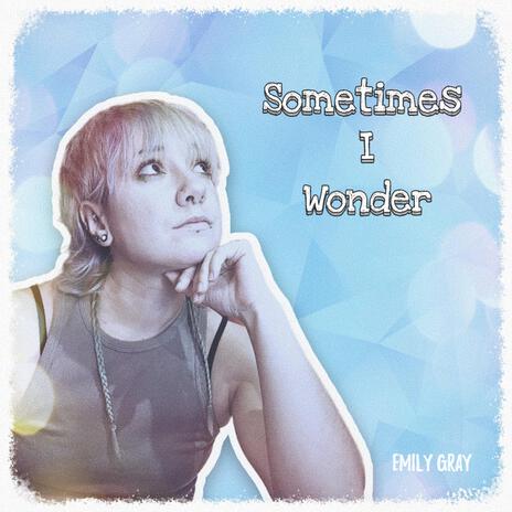 Sometimes I Wonder | Boomplay Music