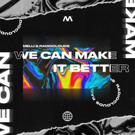 WE CAN MAKE IT BETTER | Boomplay Music