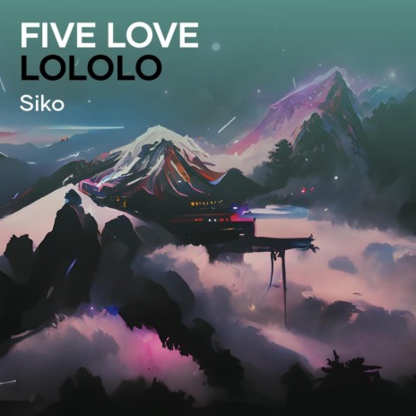 Five Love Lololo | Boomplay Music