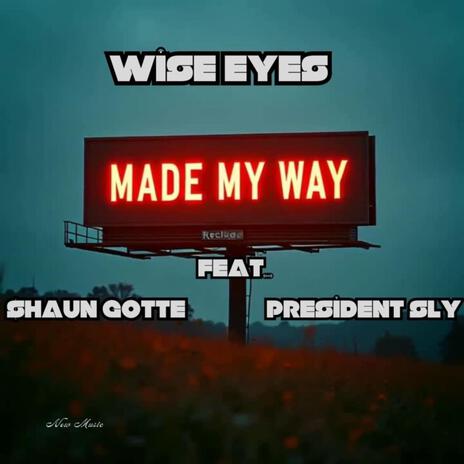 Made My Way ft. Wise Eyes & President Sly