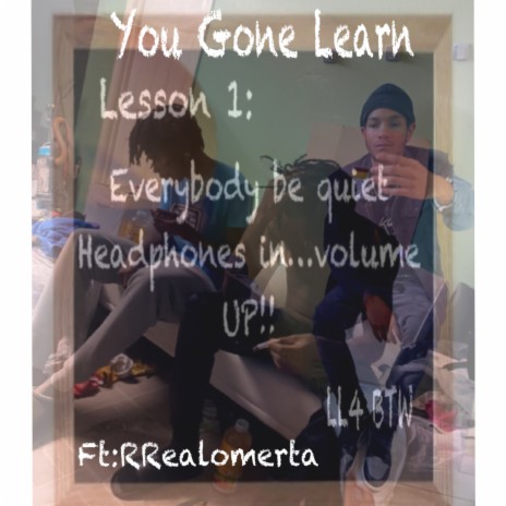 You Gone Learn ft. RRealomerta | Boomplay Music