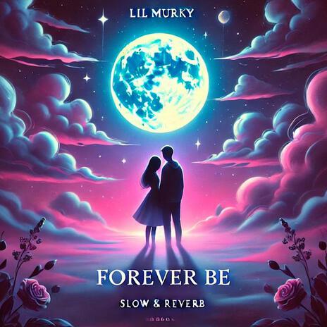 Forever Be (Slow & Reverb) | Boomplay Music