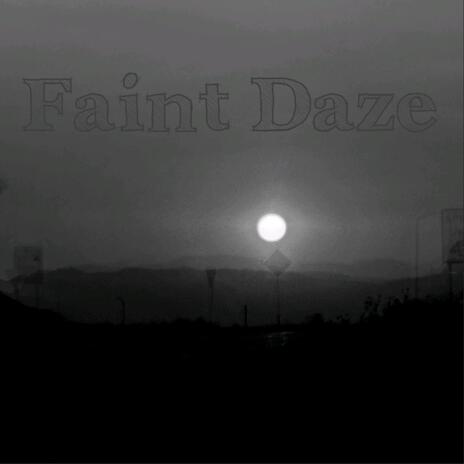 Faint Daze | Boomplay Music