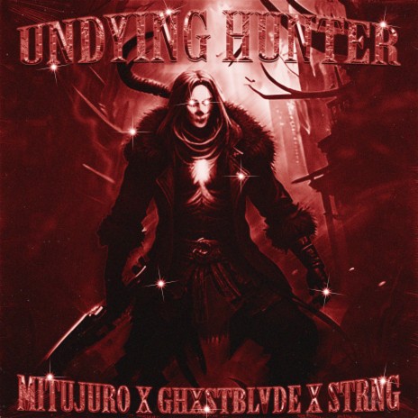 UNDYING HUNTER ft. GHXSTBLVDE & STRNG | Boomplay Music