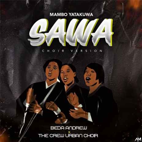 Mambo Yatakuwa Sawa (Choir Version)