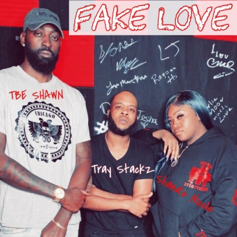 Fake Love ft. Shana'e Nicole & Tray Stackz | Boomplay Music