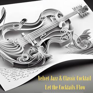 Velvet Jazz & Classic Cocktail: Let the Cocktails Flow