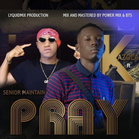 Pray ft. Senior Maintain | Boomplay Music
