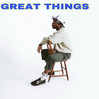 Great things