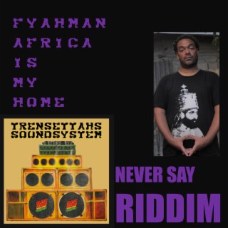 Africa Is Home (Never Say Riddim)