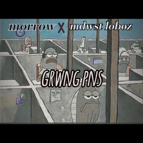 grwng pns ft. Mdwst LOBOZ | Boomplay Music