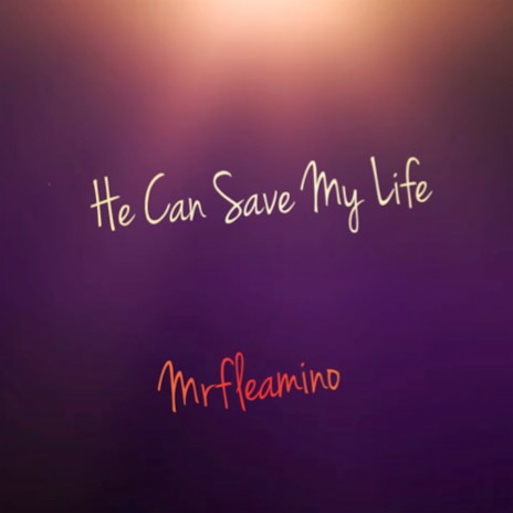 He Can Save My Life | Boomplay Music