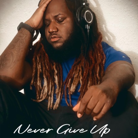 NEVER GIVE UP | Boomplay Music