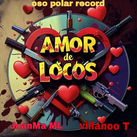 Amor de locos ft. Villanoo T | Boomplay Music