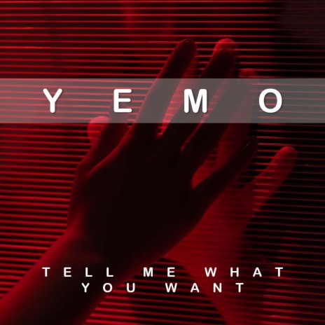 Tell Me What You Want | Boomplay Music