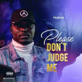 Freekid Releases Please Don’t Judge Me + Dollars and Pounds