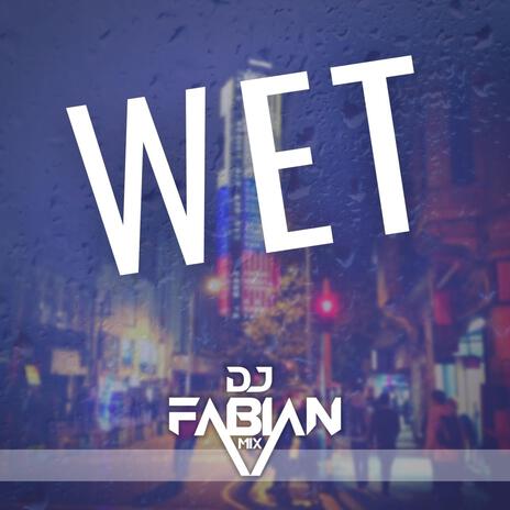 Wet | Boomplay Music