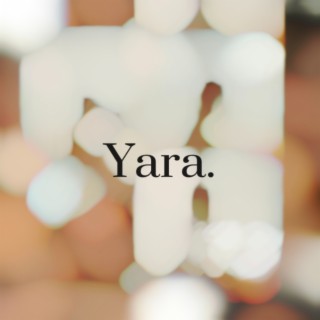 Yara lyrics | Boomplay Music