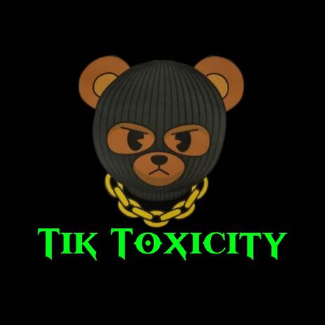 Tik Toxicity