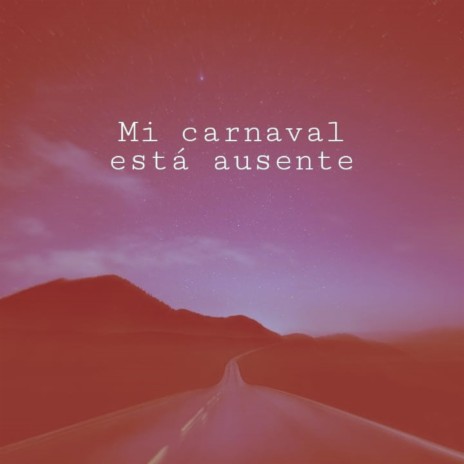 Mi Carnaval Está Ausente ft. Alambre Gonzalez, Sirso Iseas, Machi Romanelli & Franco Murua | Boomplay Music