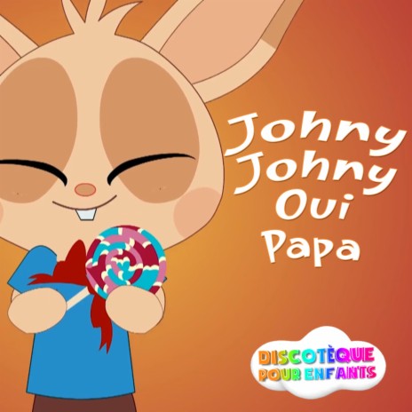 Johny Johny Oui Papa