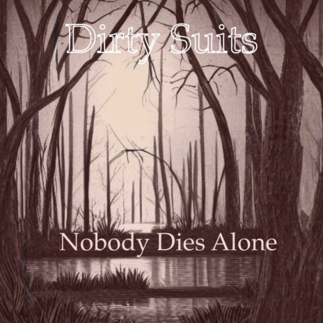 Nobody Dies Alone | Boomplay Music