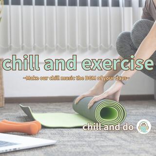 chill and exercise