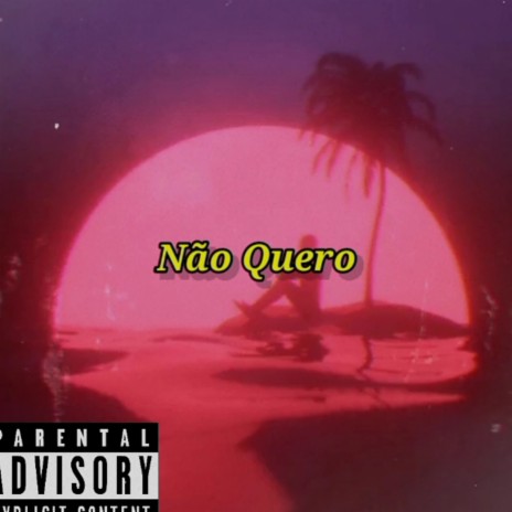 Não Quero | Boomplay Music