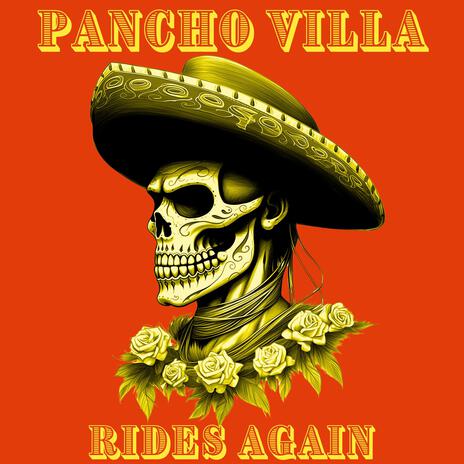 Pancho Villa Rides Again (Full Band Version) | Boomplay Music