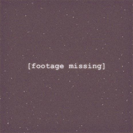 missing footage | Boomplay Music