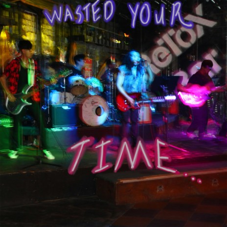 Wasted Your Time | Boomplay Music