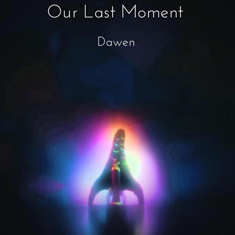 Our Last Moment | Boomplay Music