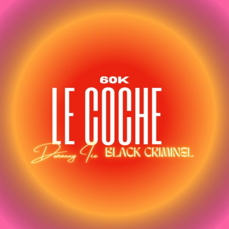 Le coche ft. Dweanny Ice & Black criminel | Boomplay Music