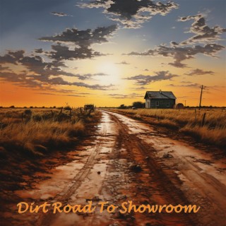 Dirt Road To Showroom